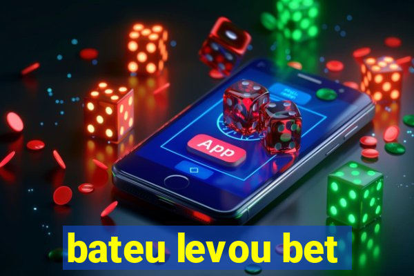 bateu levou bet